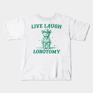 Live Laugh Lobotomy Retro Cartoon Bear Kids T-Shirt